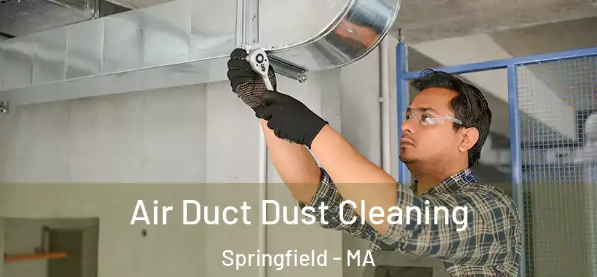 Air Duct Dust Cleaning Springfield - MA