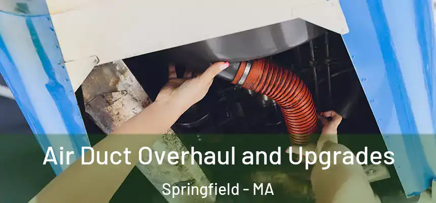  Air Duct Overhaul and Upgrades Springfield - MA