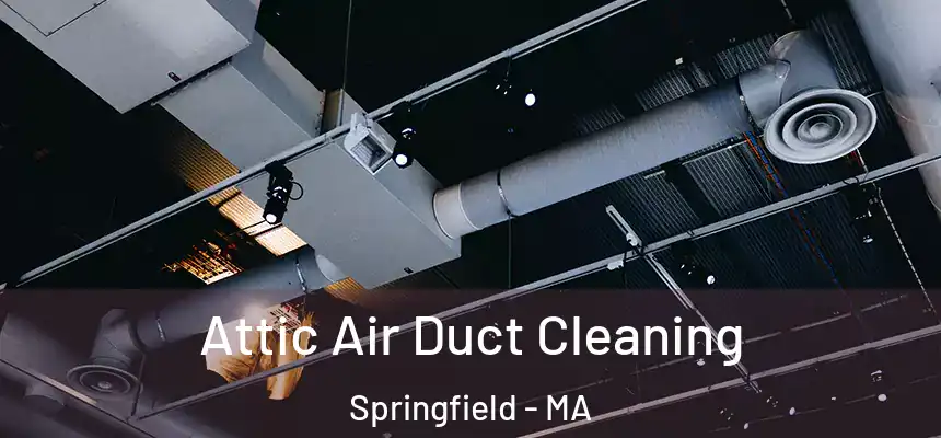 Attic Air Duct Cleaning Springfield - MA