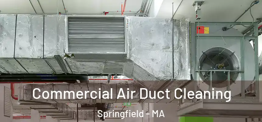  Commercial Air Duct Cleaning Springfield - MA