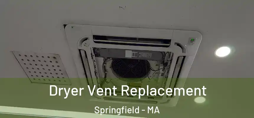 Dryer Vent Replacement Springfield - MA