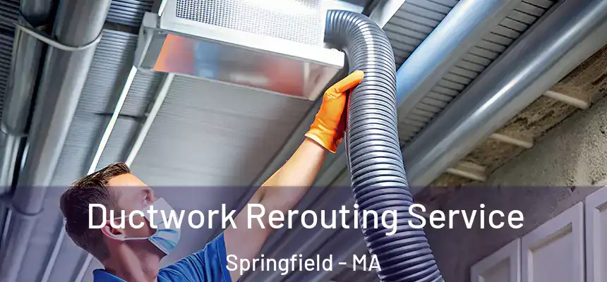  Ductwork Rerouting Service Springfield - MA