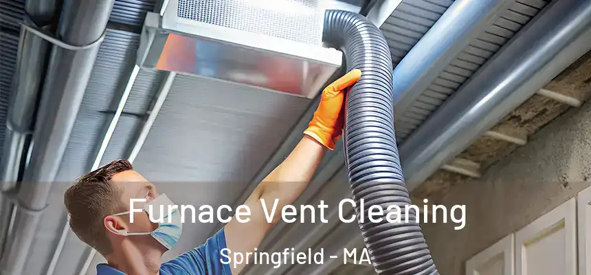 Furnace Vent Cleaning Springfield - MA