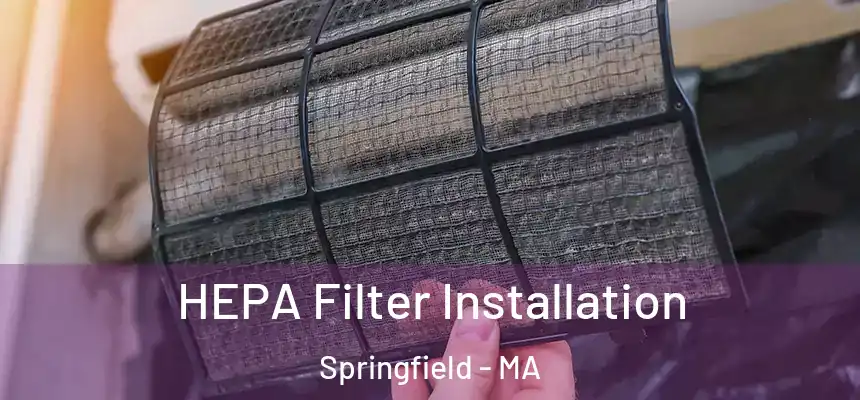  HEPA Filter Installation Springfield - MA