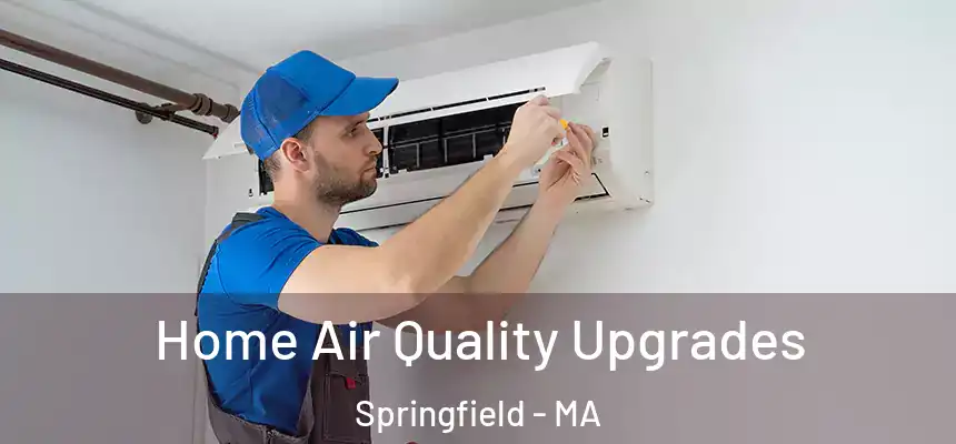  Home Air Quality Upgrades Springfield - MA