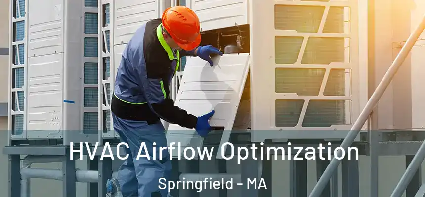  HVAC Airflow Optimization Springfield - MA