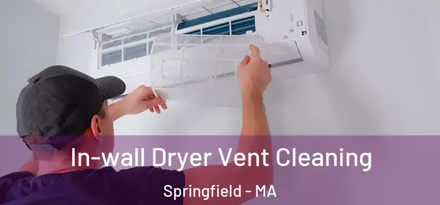 In-wall Dryer Vent Cleaning Springfield - MA