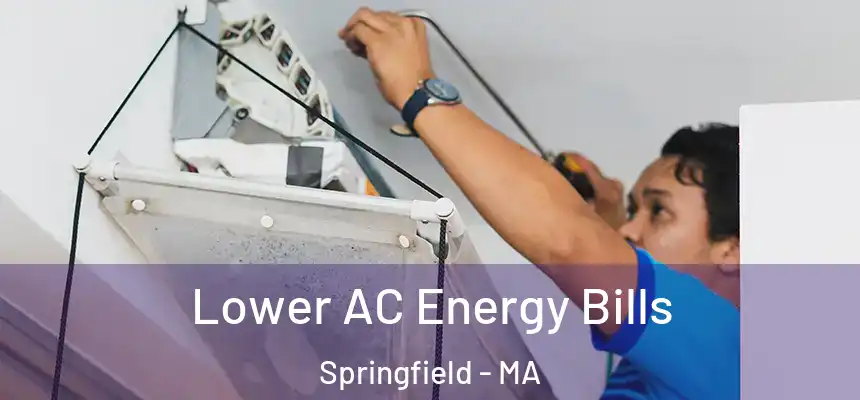 Lower AC Energy Bills Springfield - MA