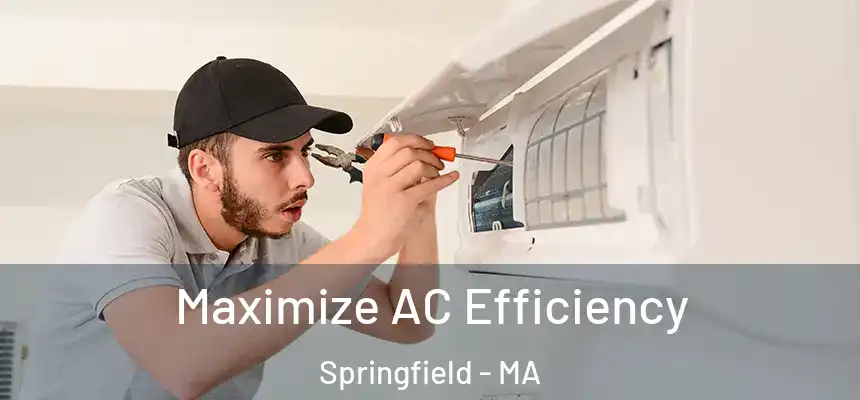  Maximize AC Efficiency Springfield - MA