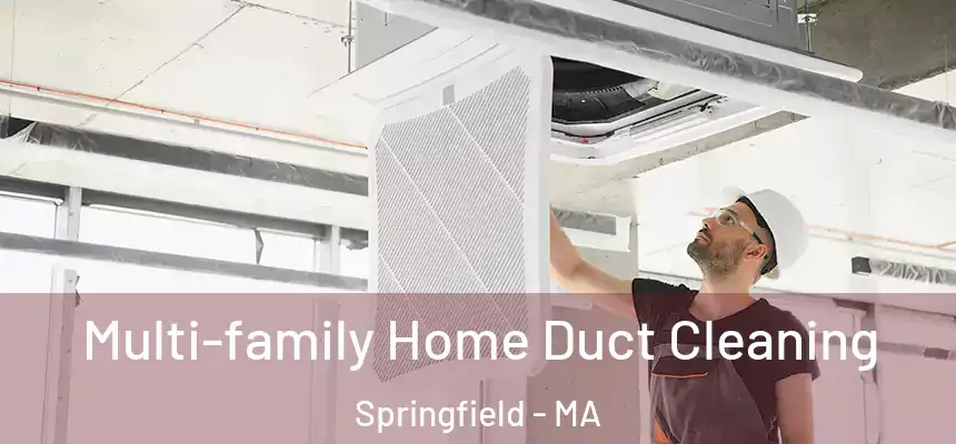  Multi-family Home Duct Cleaning Springfield - MA